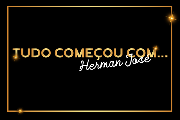 tudo_comecou_com_herman_jose