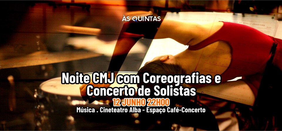 ÀS QUINTAS: Noite CMJ com Coreografias e Concerto de Solistas