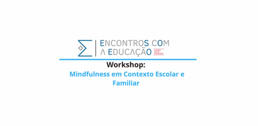 Mindfulness em Contexto Escolar e Familiar