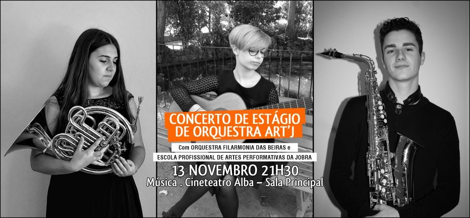 CONCERTO DE ESTÁGIO DE ORQUESTRA ART’J Com ORQUESTRA FILARMONIA DAS BEIRAS e ESCOLA PROFISSIONAL ...