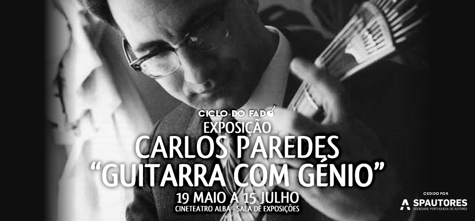 Exposição Carlos Paredes "Guitarra com Génio" - Ciclo do Fado