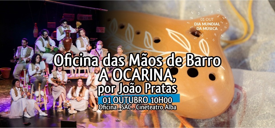OFICINA DAS MÃOS DE BARRO – A OCARINA, por João Pratas 