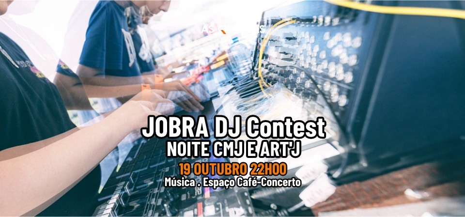 JOBRA DJ Contest - NOITE CMJ E ART'J
