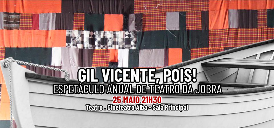 GIL VICENTE, POIS! ESPETÁCULO ANUAL DE TEATRO DA JOBRA