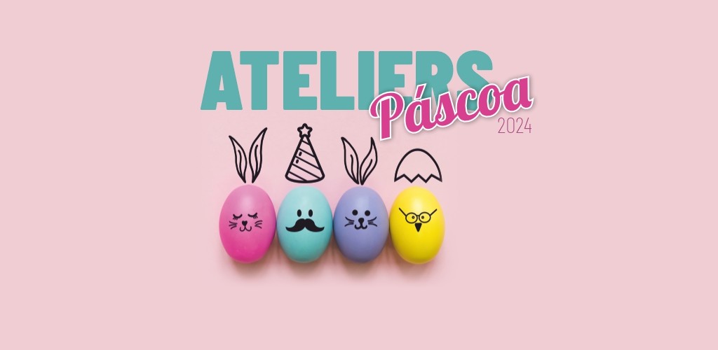 Ateliers da Páscoa com inscrições abertas